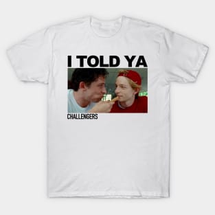 Mike and Josh I Told Ya Challengers T-Shirt